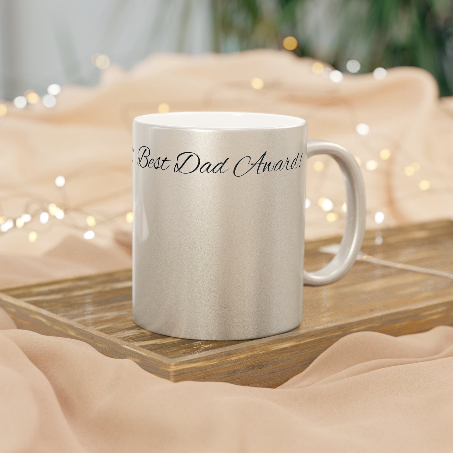 Metallic Mug (Silver\Gold) Best Dad Award!