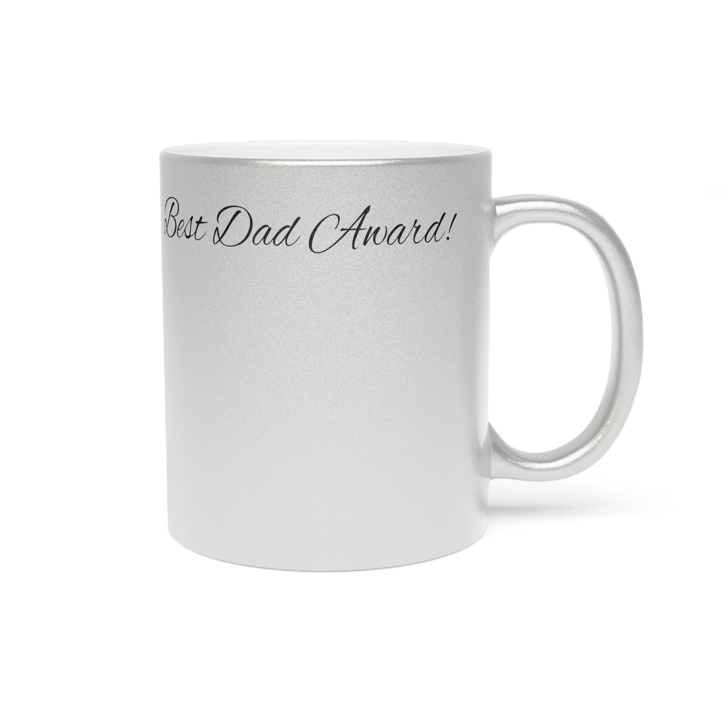 Metallic Mug (Silver\Gold) Best Dad Award!