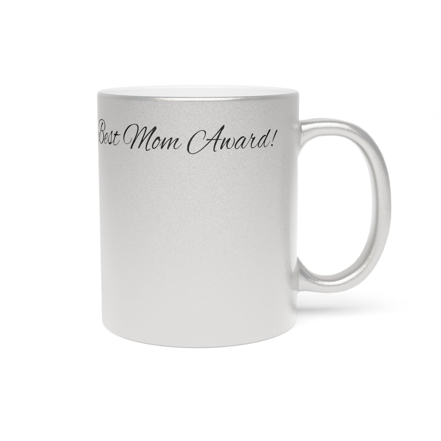 Metallic Mug (Silver\Gold) Best Mom Award!