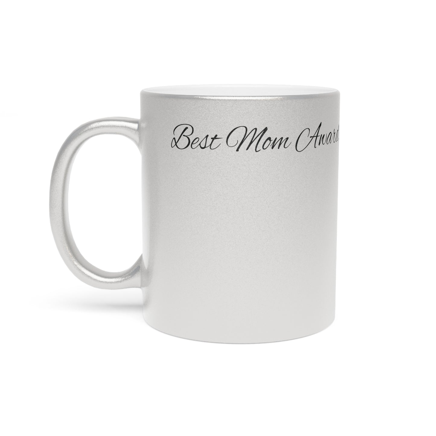 Metallic Mug (Silver\Gold) Best Mom Award!