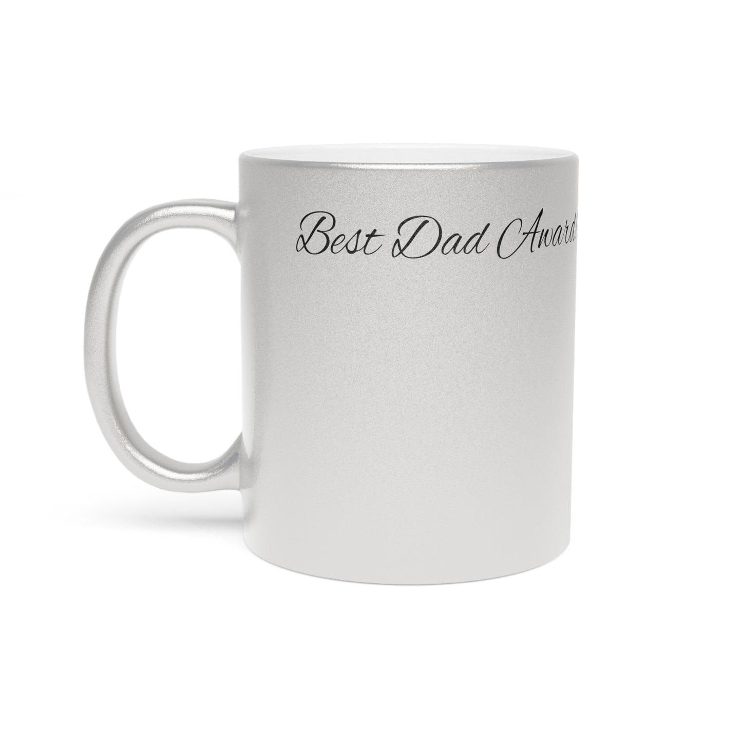 Metallic Mug (Silver\Gold) Best Dad Award!